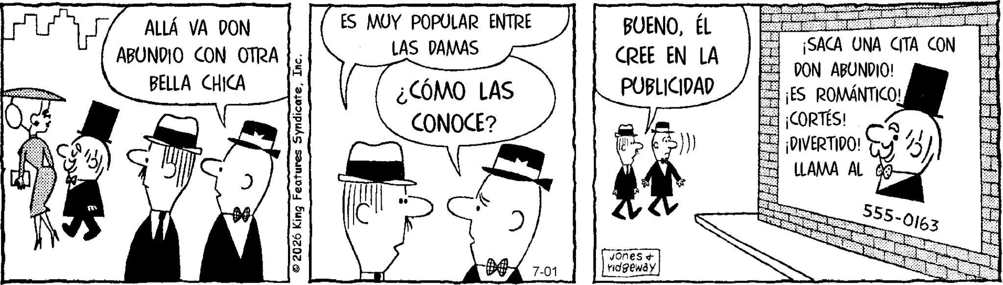 Costume Hat OCR: ? ALLÁ VA DON ABUNDIO CON OTRA BELLA CHICA © 2026 King Features SyndicateInc. ES MUY POPULAR ENTRE LAS DAMAS ¿CÓMO LAS CONOCE? BUENOÉL CREE EN LA PUBLICIDAD 3))) ¡SACA UNA CITA CON DON ABUNDIO! ¡ES ROMÁNTICO! ¡CORTÉS! ¡DIVERTIDO! LLAMA AL CO 555-0163 00 7-01 vones + ridgeway ? ALLÁ VA DON ABUNDIO CON OTRA BELLA CHICA © 2026 King Features SyndicateInc. ES MUY POPULAR ENTRE LAS DAMAS ¿ CÓMO LAS CONOCE ? BUENOÉL CREE EN LA PUBLICIDAD 3 ) ) ) ¡ SACA UNA CITA CON DON ABUNDIO ! ¡ ES ROMÁNTICO ! ¡ CORTÉS ! ¡ DIVERTIDO ! LLAMA AL CO 555-0163 00 7-01 vones + ridgeway