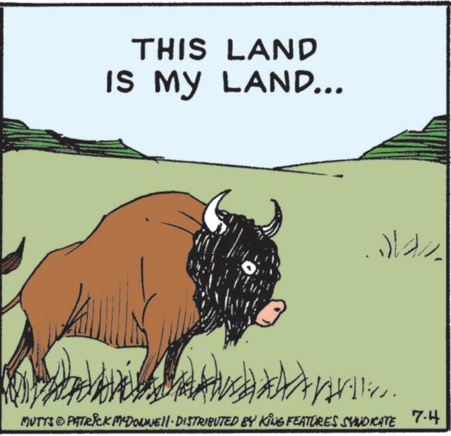 Clip art OCR: THIS LAND IS MY LAND... MUTTS © PATRICK MYDONNELL DISTRIBUTED BY KING FEATURES SYNDICATE 7.4 THIS LAND IS MY LAND ... MUTTS © PATRICK MYDONNELL DISTRIBUTED BY KING FEATURES SYNDICATE 7.4