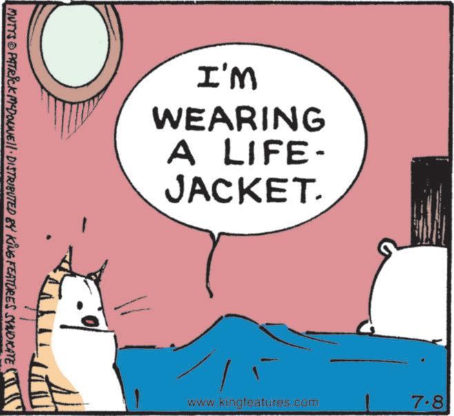 Cat OCR: I'M WEARING A LIFE- JACKET. MUTYS © PATRICK MYDONNE!!· DISTRIBUTED BY KING FEATURES SYNDICATE www.kingfeatures.com 7.8 I'M WEARING A LIFE- JACKET . MUTYS © PATRICK MYDONNE !! · DISTRIBUTED BY KING FEATURES SYNDICATE www.kingfeatures.com 7.8