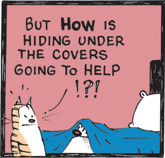 Felinae OCR: BUT HOW IS How HIDING UNDER THE COVERS GOING TO HELP !?! 1. BUT HOW IS How HIDING UNDER THE COVERS GOING TO HELP ! ? ! 1 .