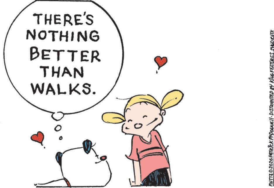 Child OCR: WALKS. THAN BETTER NOTHING THERE'S MUTTS ©2026 PATRICK MEDONNE!! · DISTRIBUTED BY KING FEATURES SYNDICATE WALKS . THAN BETTER NOTHING THERE'S MUTTS © 2026 PATRICK MEDONNE !! · DISTRIBUTED BY KING FEATURES SYNDICATE
