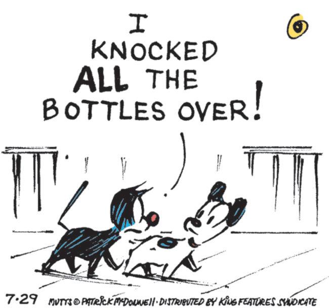 Animation OCR: I KNOCKED ALL THE BOTTLES OVER! 1 !! ? 7.29 MUTTS@PATRICK MEDONNELL DISTRIBUTED BY KING FEATURES SYNDICATE I KNOCKED ALL THE BOTTLES OVER ! 1 !! ? 7.29 MUTTS @ PATRICK MEDONNELL DISTRIBUTED BY KING FEATURES SYNDICATE