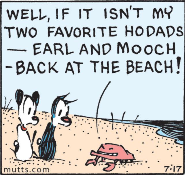 Beach OCR: WELLIF IT ISN'T MY TWO FAVORITE HODADS EARL AND MOOCH -BACK AT THE BEACH! mutts.com 7:17 WELLIF IT ISN'T MY TWO FAVORITE HODADS EARL AND MOOCH -BACK AT THE BEACH ! mutts.com 7:17