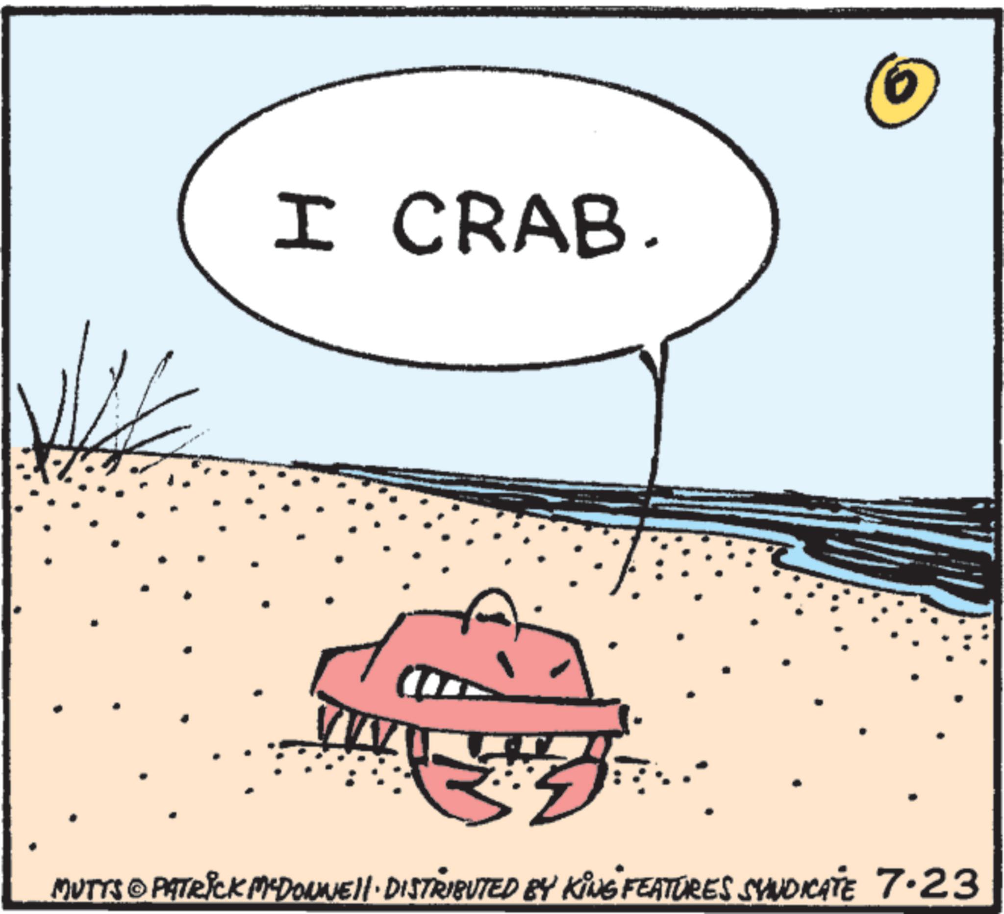 Graphics OCR: I CRAB. 0 MUTYS PATRICK MYDONNE DISTRIBUTED BY KING FEATURES SYNDICATE 7.23 I CRAB . 0 MUTYS PATRICK MYDONNE DISTRIBUTED BY KING FEATURES SYNDICATE 7.23