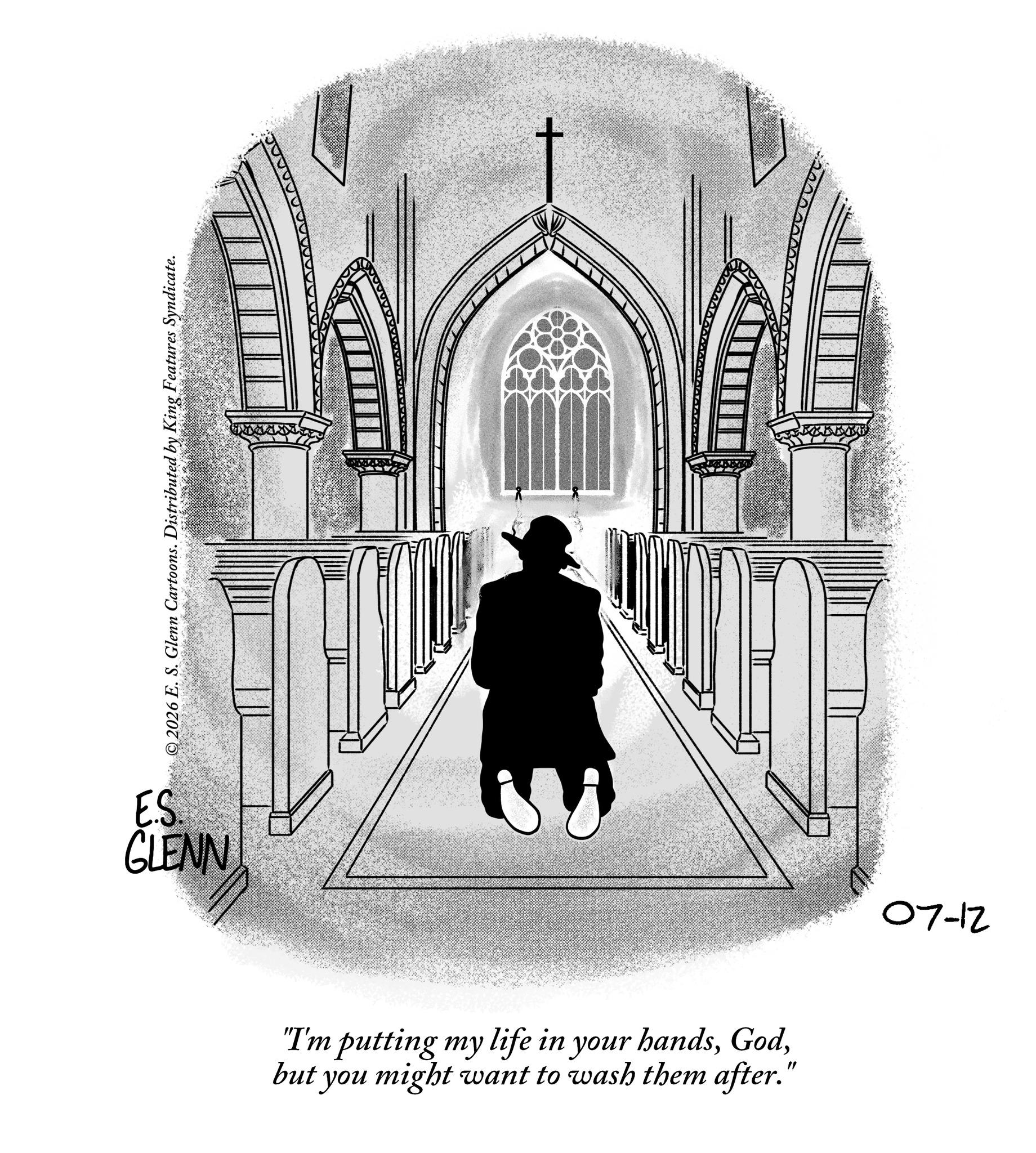 Line art OCR: E.S. © 2026 E. S. Glenn Cartoons. Distributed by King Features Syndicate. GLENN "I'm putting my life in your handsbut you might want to wash them after." 07-12 E.S. © 2026 E. S. Glenn Cartoons . Distributed by King Features Syndicate . GLENN " I'm putting my life in your handsbut you might want to wash them after . " 07-12