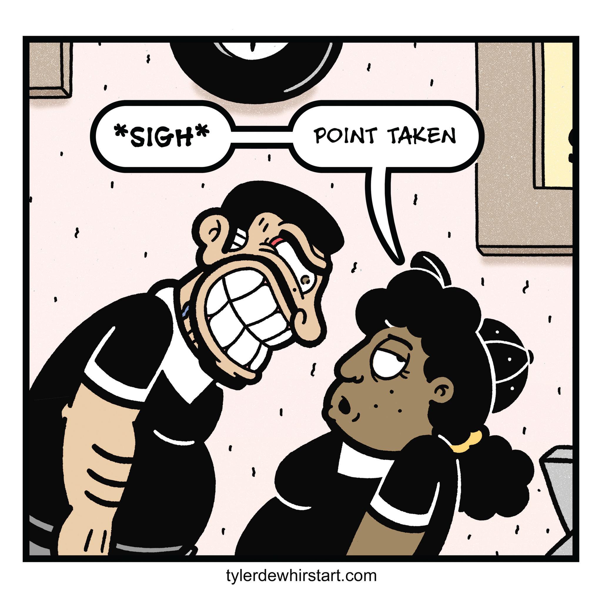 Comics OCR: *SIGH* POINT TAKEN tylerdewhirstart.com * SIGH * POINT TAKEN tylerdewhirstart.com