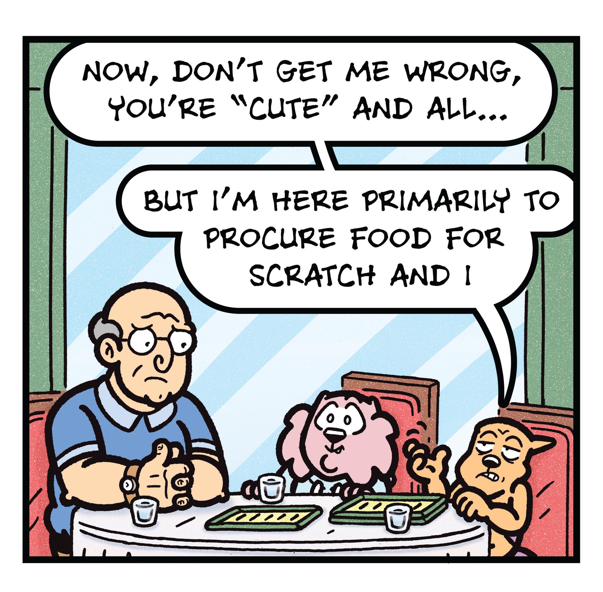 Graphics OCR: NOWYOU'RE "CUTE" AND ALL... BUT I'M HERE PRIMARILY TO PROCURE FOOD FOR SCRATCH AND I $0% (1) (1)" NOWDON'T GET ME WRONGYOU'RE " CUTE " AND ALL ... BUT I'M HERE PRIMARILY TO PROCURE FOOD FOR SCRATCH AND I $ 0 % ( 1 ) ( 1 ) "