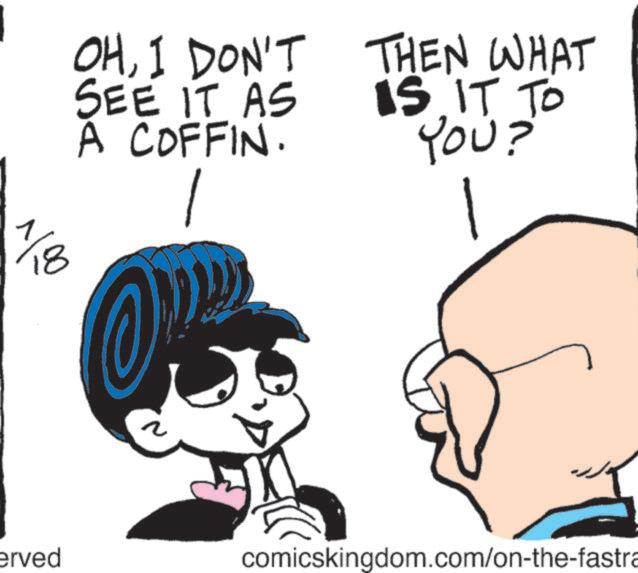 Fiction OCR: OHI DON'T THEN WHAT SEE IT AS A COFFIN. 1/8 IS IT TO YOU? erved comicskingdom.com/on-the-fastra OHI DON'T THEN WHAT SEE IT AS A COFFIN . 1/8 IS IT TO YOU ? erved comicskingdom.com/on-the-fastra