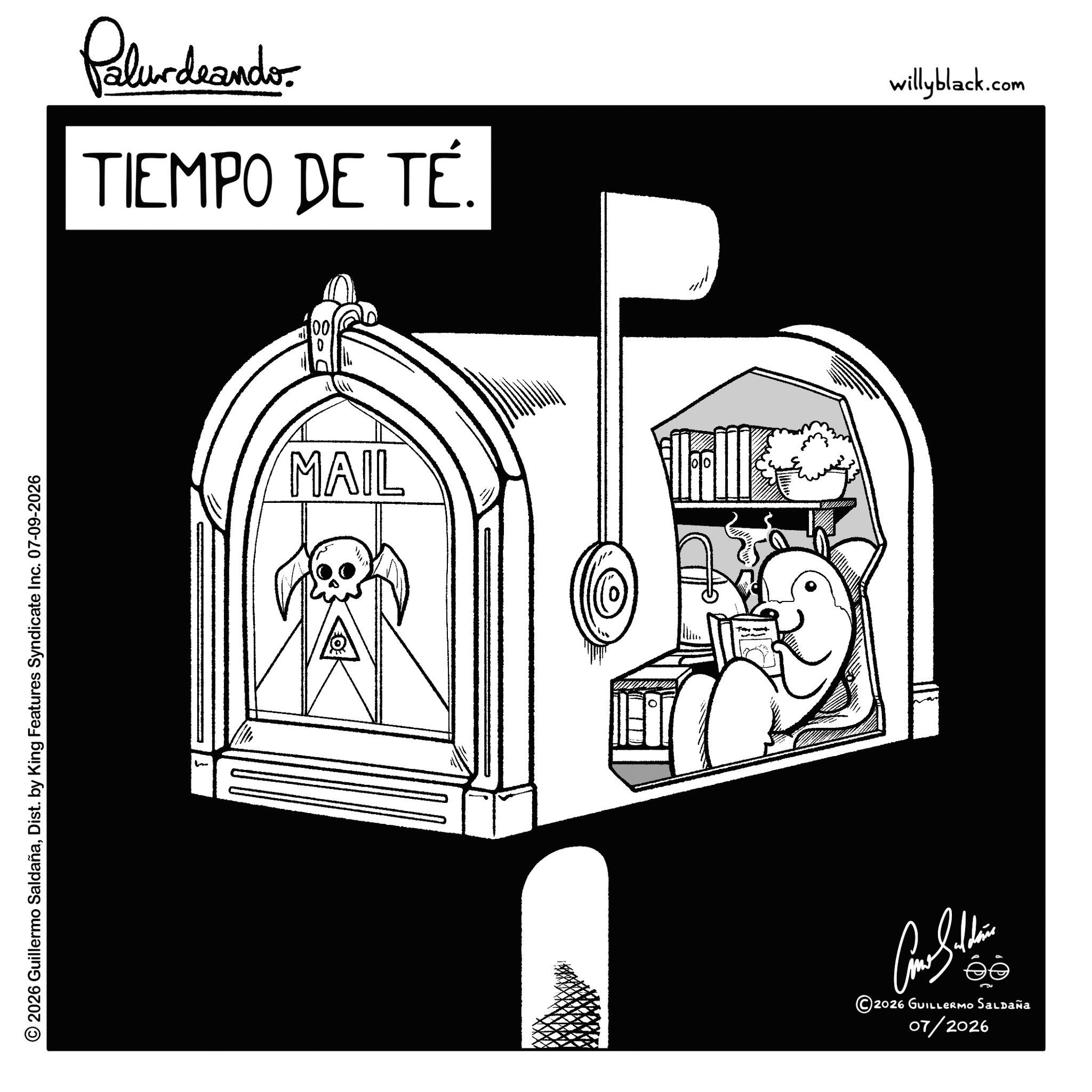 Graphics OCR: © 2026 Guillermo SaldañaDist. by King Features Syndicate Inc. 07-09-2026 Palurdaander TIEMPO DE TÉ. MAIL ??????? ©2026 GUILLERMO Saldaña 07/2026 willyblack.com © 2026 Guillermo SaldañaDist . by King Features Syndicate Inc. 07-09-2026 Palurdaander TIEMPO DE TÉ . MAIL ??????? © 2026 GUILLERMO Saldaña 07/2026 willyblack.com