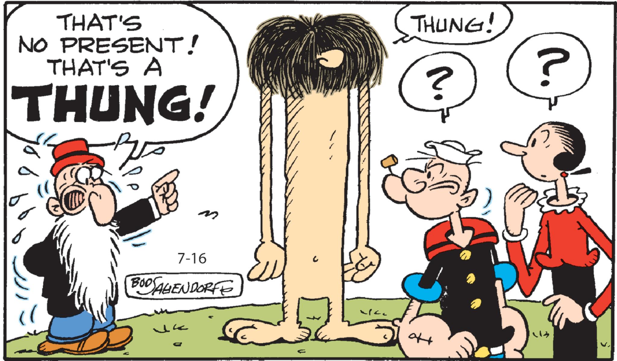 Animated cartoon OCR: THAT'S NO PRESENT! THAT'S A THUNG! THUNG! ? ? M 7-16 BODAGENDORFE uk 413 THAT'S NO PRESENT ! THAT'S A THUNG ! THUNG ! ? ? M 7-16 BODAGENDORFE uk 413
