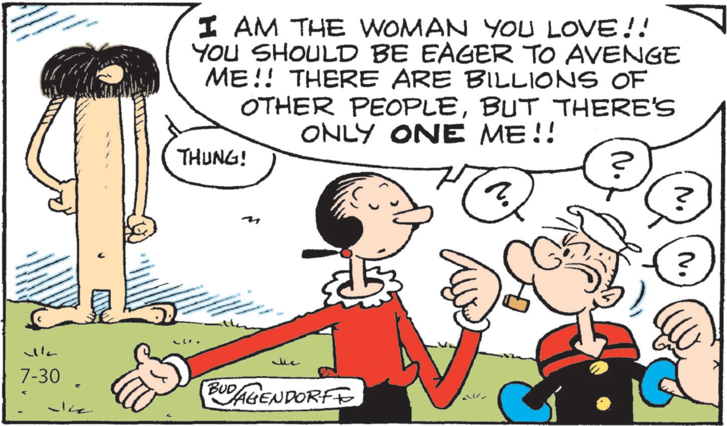 Comic book OCR: Jika 7-30. I AM THE WOMAN YOU LOVE!! YOU SHOULD BE EAGER TO AVENGE ME!! THERE ARE BILLIONS OF THUNG! OTHER PEOPLEBUT THERE'S ONLY ONE ME!! ? BUD ??? AGENDORFF N ? ? Jika 7-30 . I AM THE WOMAN YOU LOVE !! YOU SHOULD BE EAGER TO AVENGE ME !! THERE ARE BILLIONS OF THUNG ! OTHER PEOPLEBUT THERE'S ONLY ONE ME !! ? BUD ??? AGENDORFF N ? ?