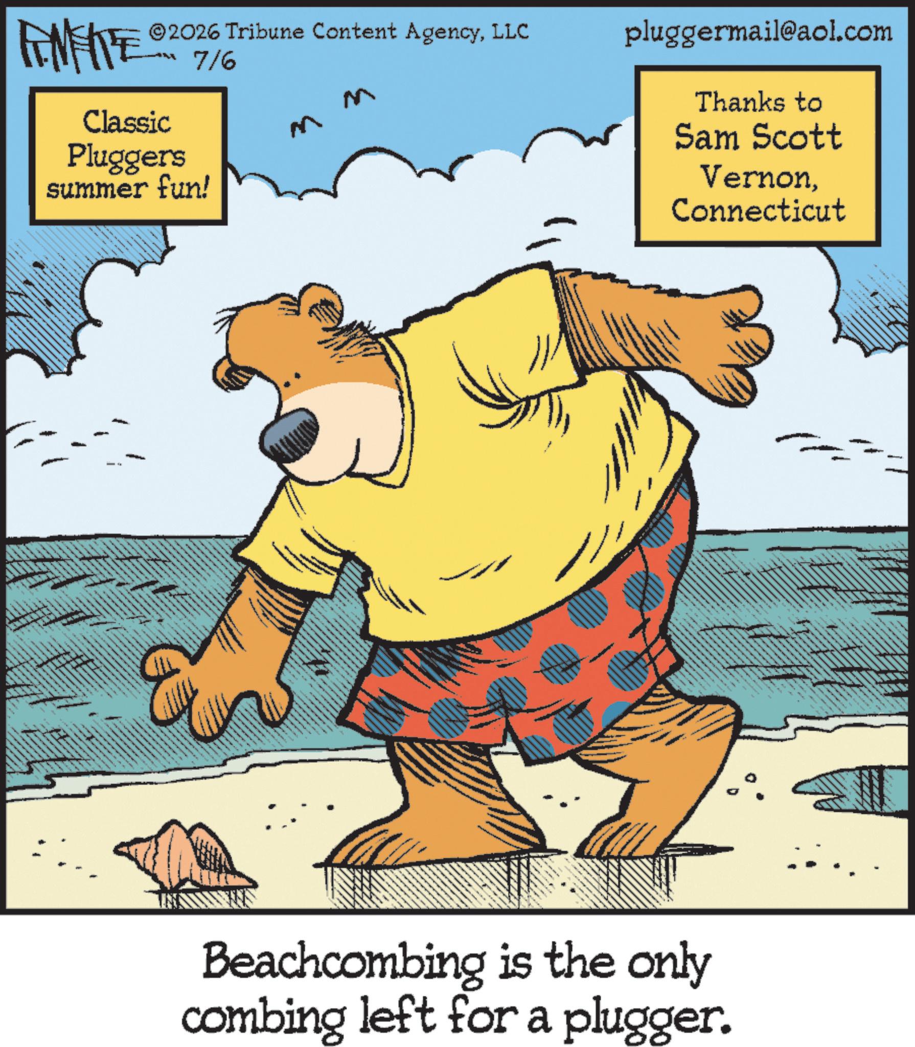 Clip art OCR: ©2026 Tribune Content AgencyLLC ANFRE Classic 7/6 Pluggers summer fun! pluggermail@aol.com Thanks to Sam Scott VernonConnecticut Beachcombing is the only combing left for a plugger. © 2026 Tribune Content AgencyLLC ANFRE Classic 7/6 Pluggers summer fun ! pluggermail@aol.com Thanks to Sam Scott VernonConnecticut Beachcombing is the only combing left for a plugger .
