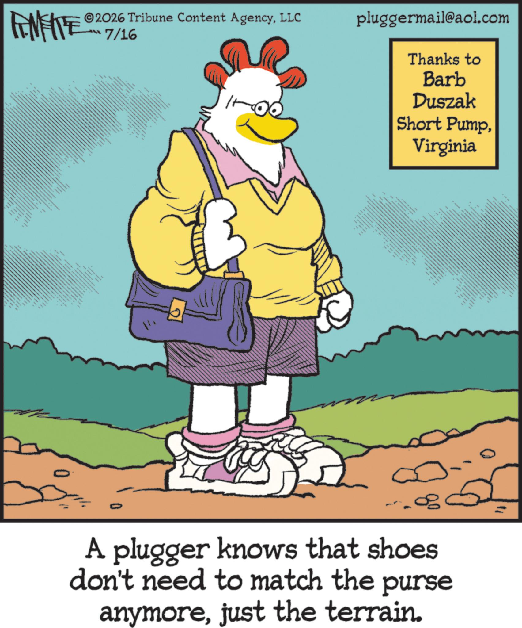 Fictional character OCR: Thanks to Barb Duszak Short PumpVirginia FINITE 2026 Tribune Content AgencyLLC pluggermail@aol.com ?? 7/1% _ 8 0 ?? ??? ?? W 9 A plugger knows that shoes don't need to match the purse anymorejust the terrain. Thanks to Barb Duszak Short PumpVirginia FINITE 2026 Tribune Content AgencyLLC pluggermail@aol.com ?? 7 / 1 % _ 8 0 ?? ??? ?? W 9 A plugger knows that shoes don't need to match the purse anymorejust the terrain .