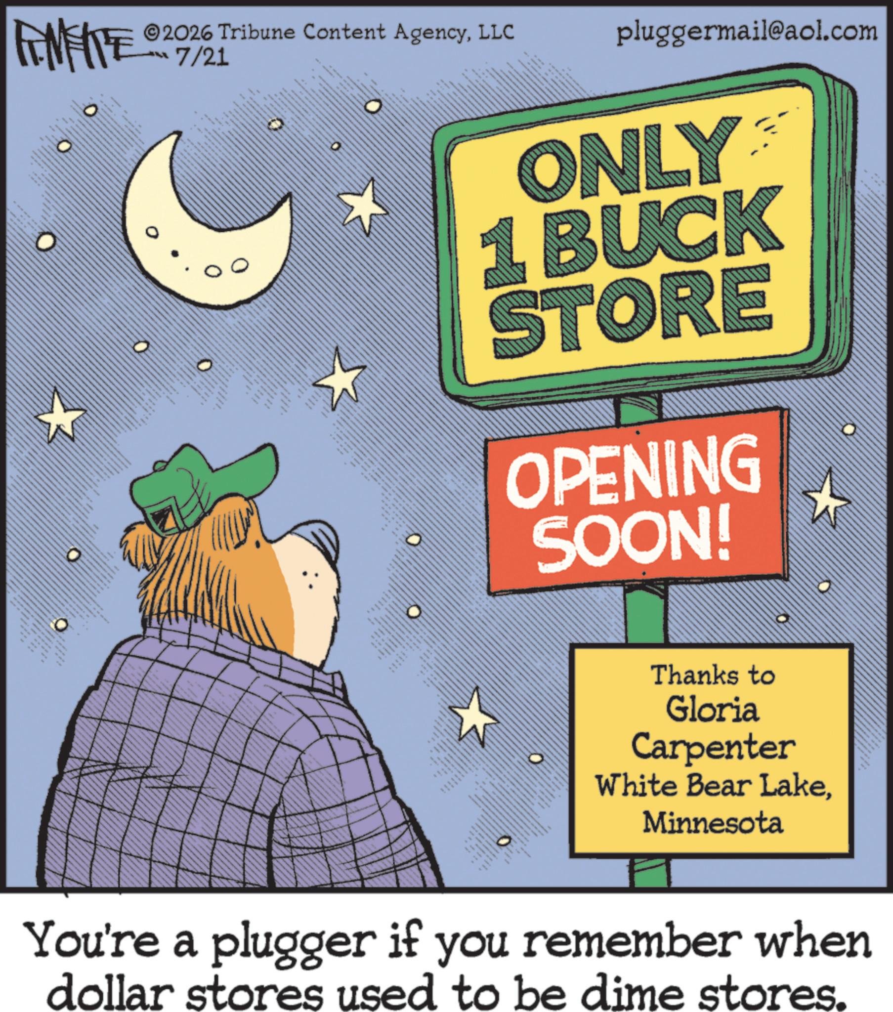 Brown bear OCR: FINITE 2026 Tribune Content AgencyLLC 7/21 pluggermail@aol.com O ww wwww .. www xx AS www 9 O ww www ONLY 1 BUCK STORE OPENING SOON! D 0 w ?? ?? ww ww ww 6 ???? ?? o Thanks to Gloria Carpenter White Bear LakeMinnesota ?? You're a plugger if you remember when dollar stores used to be dime stores. FINITE 2026 Tribune Content AgencyLLC 7/21 pluggermail@aol.com O ww wwww .. www xx AS www 9 O ww www ONLY 1 BUCK STORE OPENING SOON ! D 0 w ?? ?? ww ww ww 6 ???? ?? o Thanks to Gloria Carpenter White Bear LakeMinnesota ?? You're a plugger if you remember when dollar stores used to be dime stores .