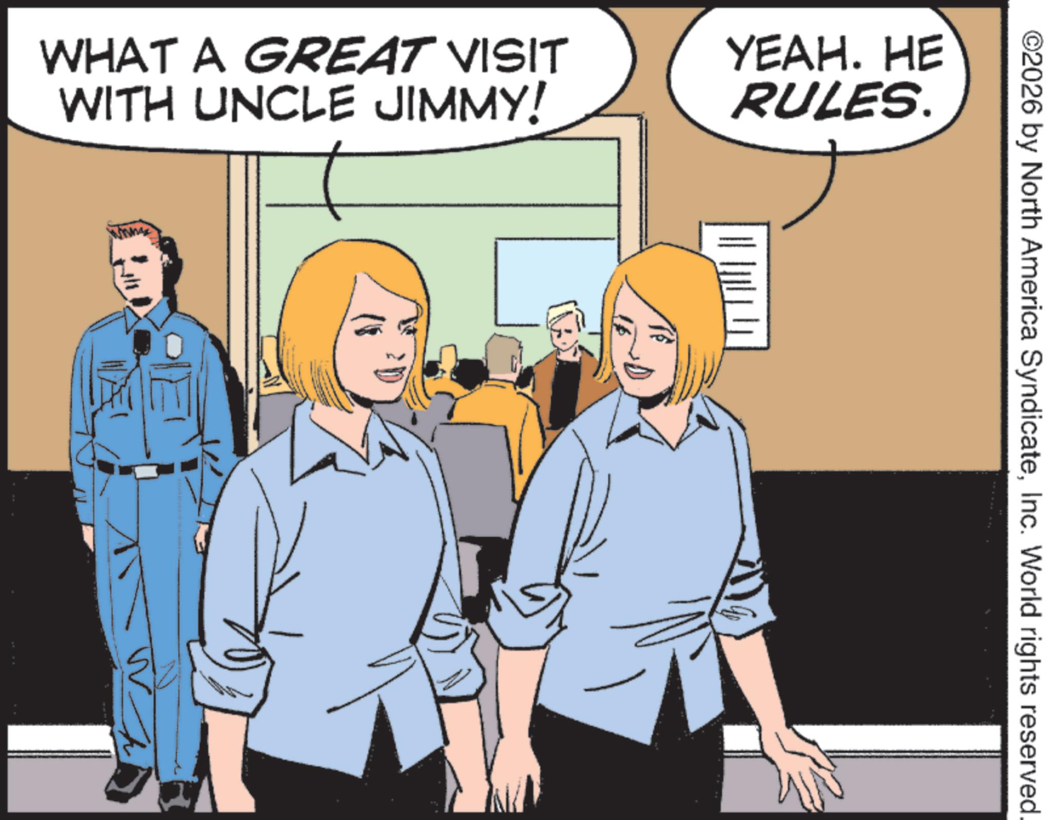 Animated cartoon OCR: WHAT A GREAT VISIT WITH UNCLE JIMMY! YEAH. HE RULES. ©2026 by North America SyndicateInc. World rights reserved. WHAT A GREAT VISIT WITH UNCLE JIMMY ! YEAH . HE RULES . © 2026 by North America SyndicateInc. World rights reserved .