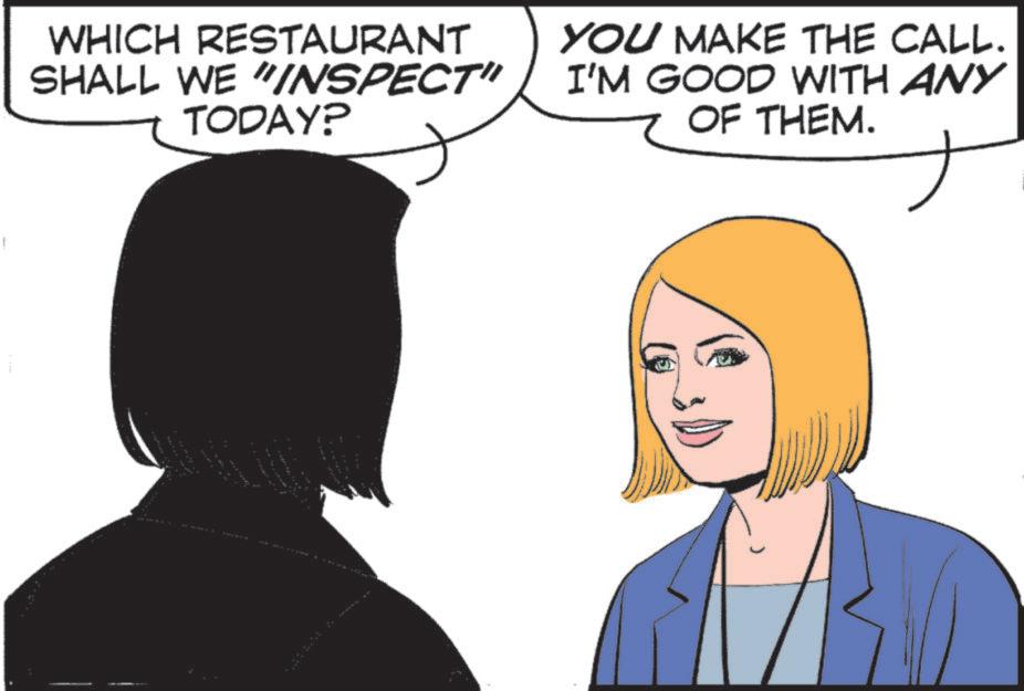 Graphics OCR: WHICH RESTAURANT SHALL WE "INSPECT" 7 TODAY? YOU MAKE THE CALL. I'M GOOD WITH ANY OF THEM. WHICH RESTAURANT SHALL WE " INSPECT " 7 TODAY ? YOU MAKE THE CALL . I'M GOOD WITH ANY OF THEM .