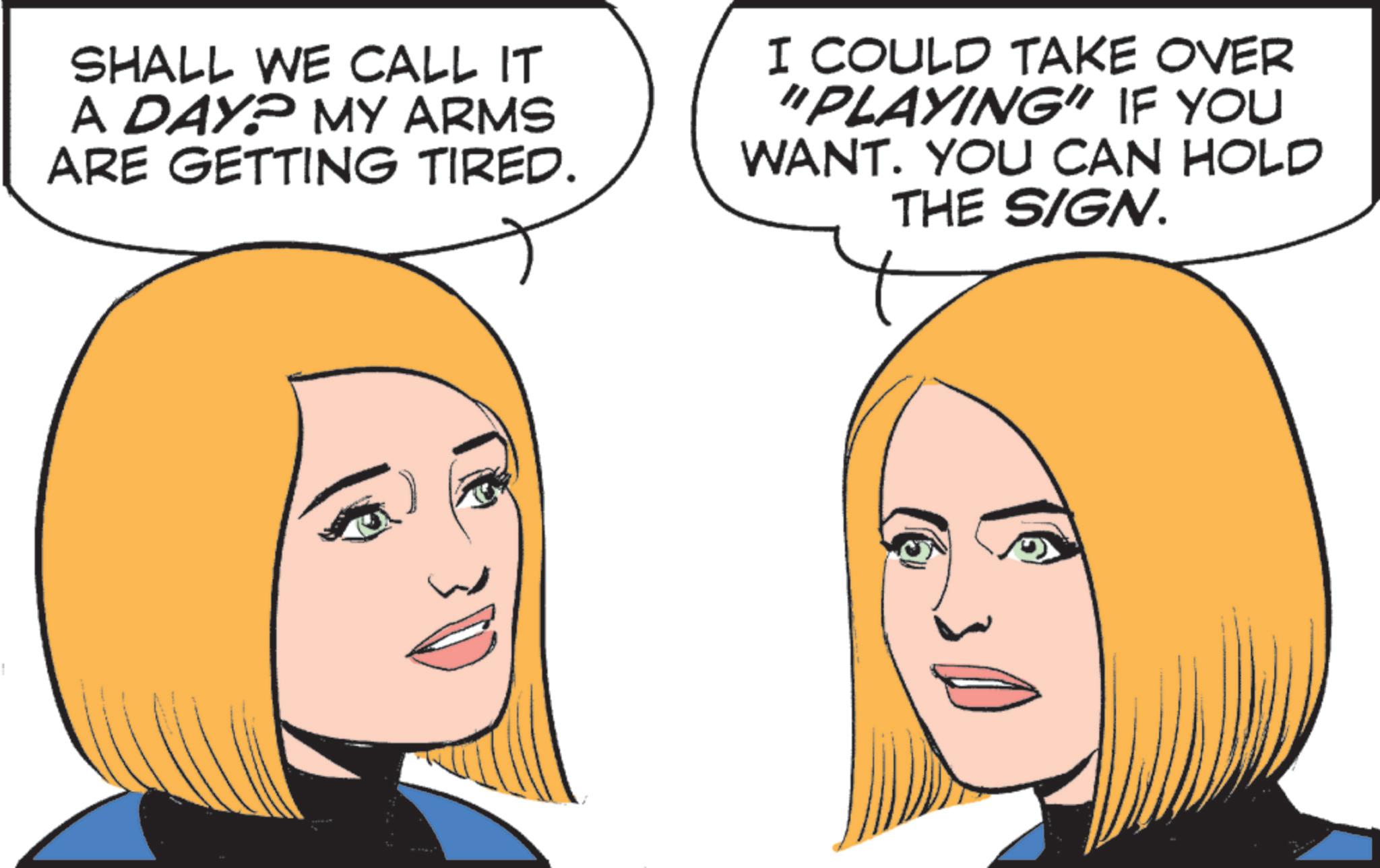 Animated cartoon OCR: SHALL WE CALL IT A DAY? MY ARMS ARE GETTING TIRED. I COULD TAKE OVER "PLAYING" IF YOU WANT. YOU CAN HOLD THE SIGN. SHALL WE CALL IT A DAY ? MY ARMS ARE GETTING TIRED . I COULD TAKE OVER " PLAYING " IF YOU WANT . YOU CAN HOLD THE SIGN .