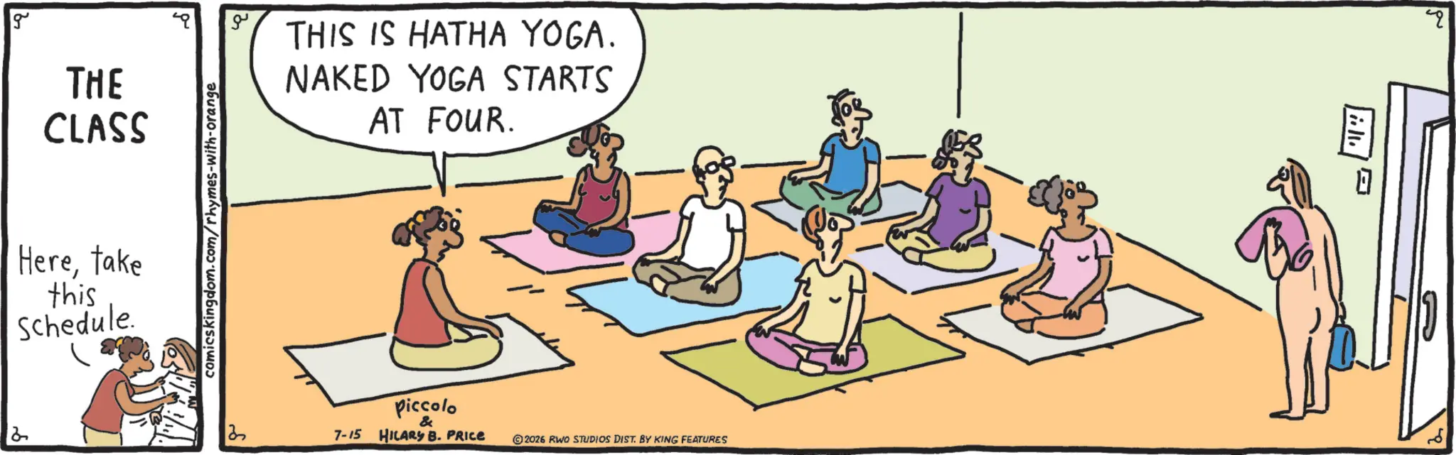 Training OCR: g THE CLASS Heretake this Schedule. comics kingdom.com/rhymes-with-orange ?? 2 ? THIS IS HATHA YOGA. NAKED YOGA STARTS AT FOUR. Piccolo & 7-15 HILARY B. PRICE 2026 RWO STUDIOS DIST. BY KING FEATURES ill 4 g THE CLASS Heretake this Schedule . comics kingdom.com/rhymes-with-orange ?? 2 ? THIS IS HATHA YOGA . NAKED YOGA STARTS AT FOUR . Piccolo & 7-15 HILARY B. PRICE 2026 RWO STUDIOS DIST . BY KING FEATURES ill 4