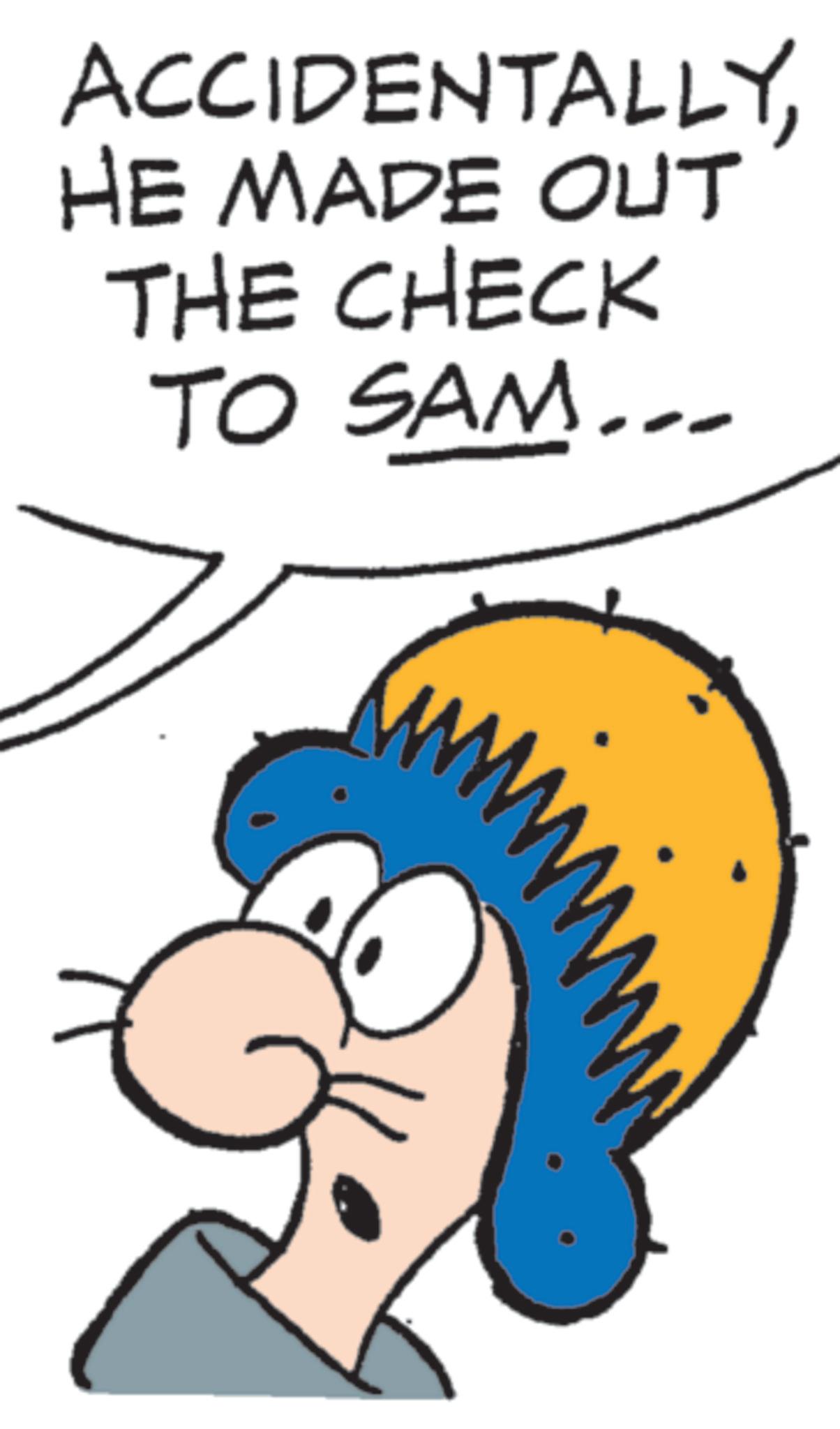 Graphics OCR: ACCIDENTALLYHE MADE OUT THE CHECK TO SAM... M ACCIDENTALLYHE MADE OUT THE CHECK TO SAM ... M