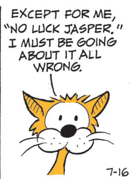 Happiness OCR: EXCEPT FOR ME“NO LUCK JASPER. " I MUST BE GOING ABOUT IT ALL WRONG. 7-16 EXCEPT FOR ME“ NO LUCK JASPER . " I MUST BE GOING ABOUT IT ALL WRONG . 7-16