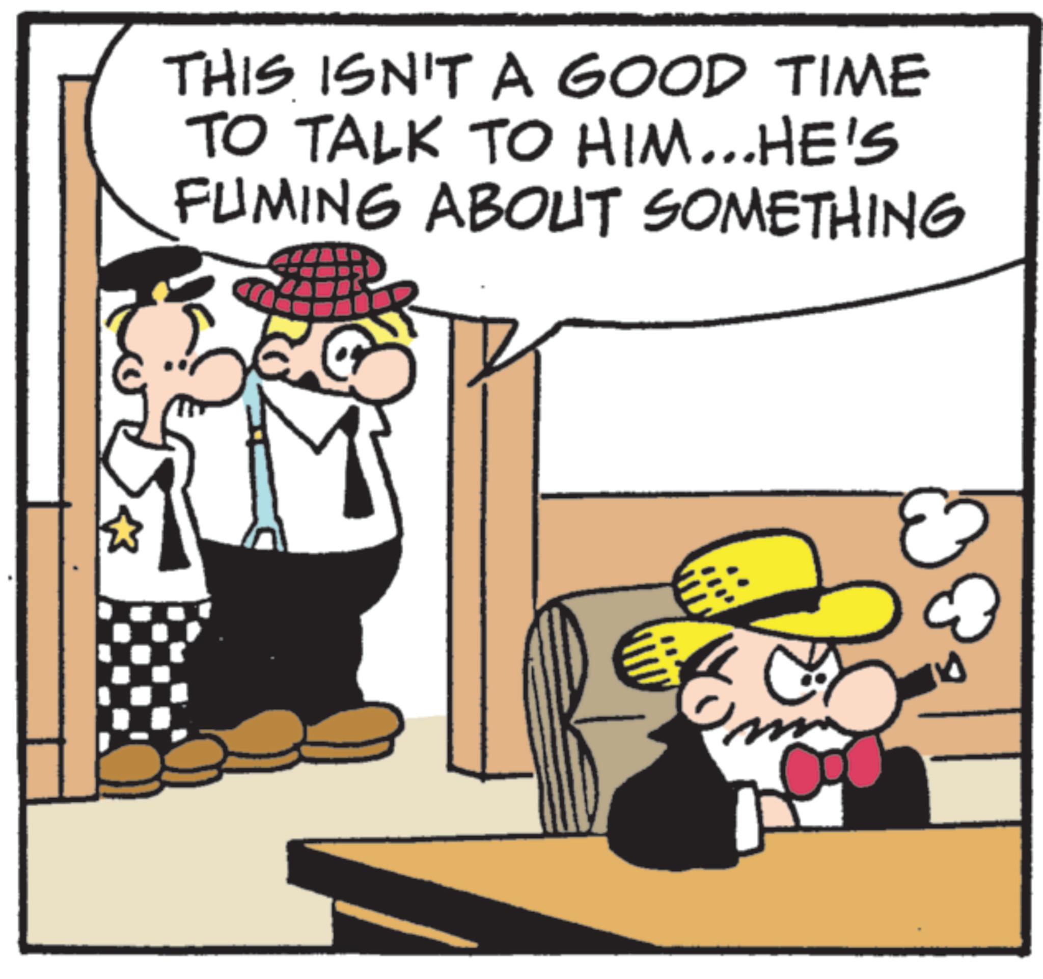 Costume Hat OCR: THIS ISN'T A GOOD TIME TO TALK TO HIM...HE'S FUMING ABOUT SOMETHING THIS ISN'T A GOOD TIME TO TALK TO HIM ... HE'S FUMING ABOUT SOMETHING