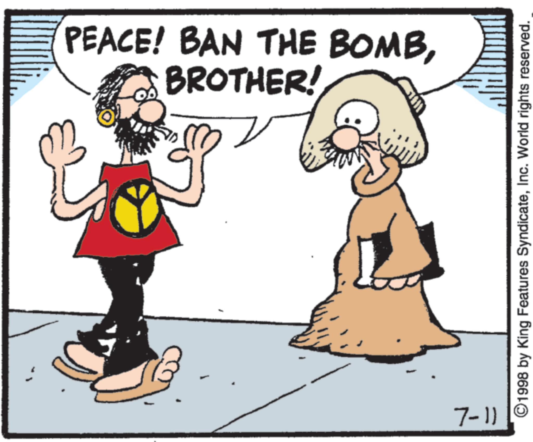 Fiction OCR: BROTHER! PEACE! BAN THE BOMBT 7-11 ©1998 by King Features SyndicateInc. World rights reserved. BROTHER ! PEACE ! BAN THE BOMBT 7-11 © 1998 by King Features SyndicateInc. World rights reserved .