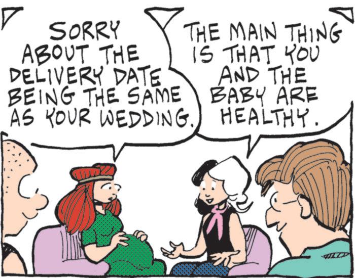 Conversation OCR: ? SORRY ABOUT THE THE MAIN THING IS THAT YOU AND THE DELIVERY DATE BEING THE SAME AS YOUR WEDDING. BABY ARE HEALTHY. ? SORRY ABOUT THE THE MAIN THING IS THAT YOU AND THE DELIVERY DATE BEING THE SAME AS YOUR WEDDING . BABY ARE HEALTHY .