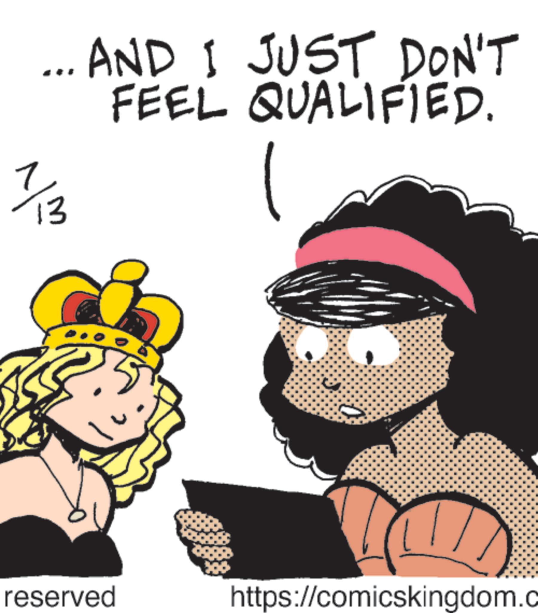 Happiness OCR: ... AND I JUST DON'T FEEL QUALIFIED. 7/13 reserved https://comicskingdom.c ... AND I JUST DON'T FEEL QUALIFIED . 7/13 reserved https : //comicskingdom.c