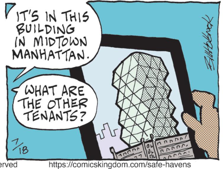 OCR: DIT'S IN THIS BUILDING IN MIDTOWN MANHATTAN. WHAT ARE THE OTHER TENANTS? 1/18 erved ? ???? https://comicskingdom.com/safe-havens Billtobock DIT'S IN THIS BUILDING IN MIDTOWN MANHATTAN . WHAT ARE THE OTHER TENANTS ? 1/18 erved ? ???? https://comicskingdom.com/safe-havens Billtobock
