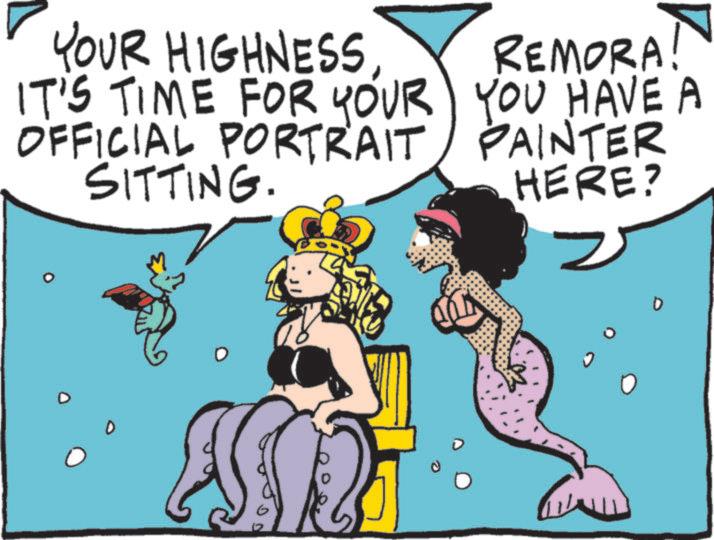 Graphics OCR: YOUR HIGHNESSIT'S TIME FOR YOUR OFFICIAL PORTRAIT SITTING. REMORA! YOU HAVE A PAINTER HERE? YOUR HIGHNESSIT'S TIME FOR YOUR OFFICIAL PORTRAIT SITTING . REMORA ! YOU HAVE A PAINTER HERE ?