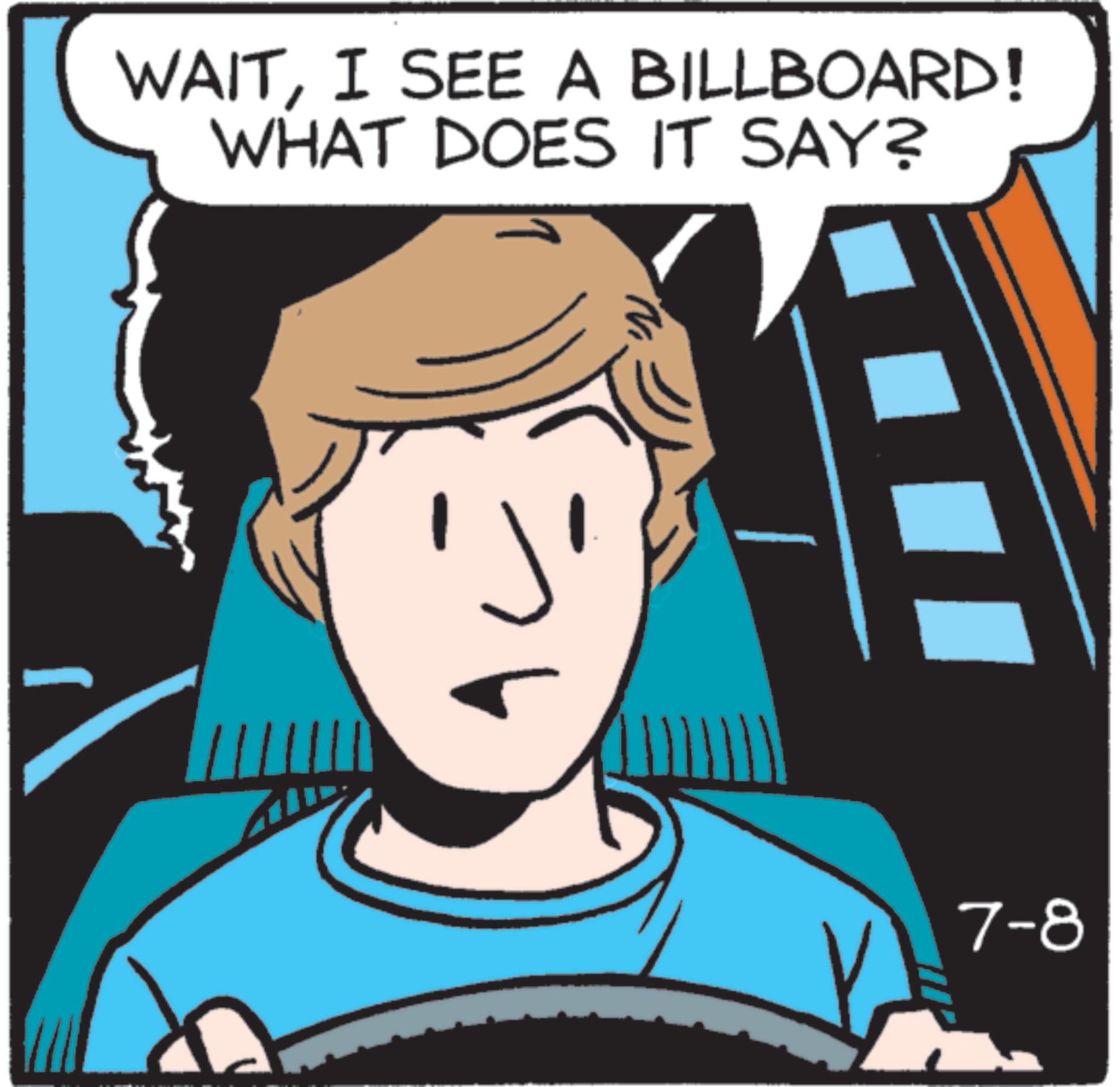 Pleased OCR: WAITI SEE A BILLBOARD! WHAT DOES IT SAY? 7-8 WAITI SEE A BILLBOARD ! WHAT DOES IT SAY ? 7-8