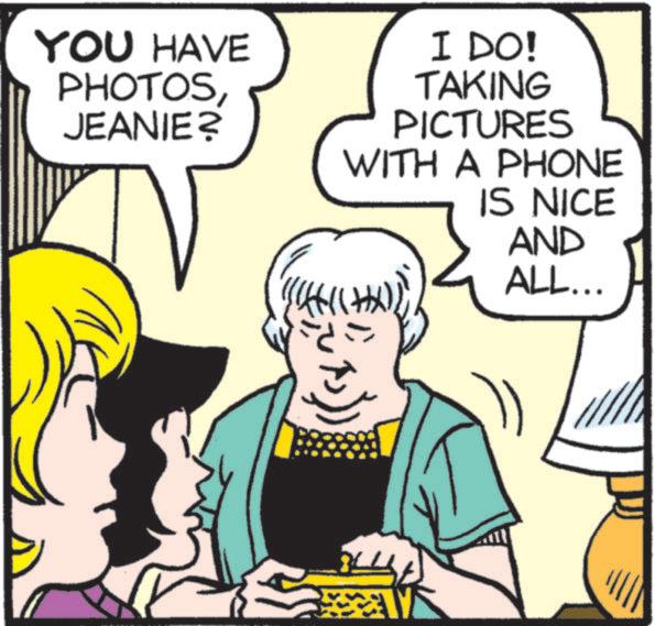 Animated cartoon OCR: YOU HAVE PHOTOSJEANIE? I DO! TAKING PICTURES WITH A PHONE IS NICE AND ALL... YOU HAVE PHOTOSJEANIE ? I DO ! TAKING PICTURES WITH A PHONE IS NICE AND ALL ...
