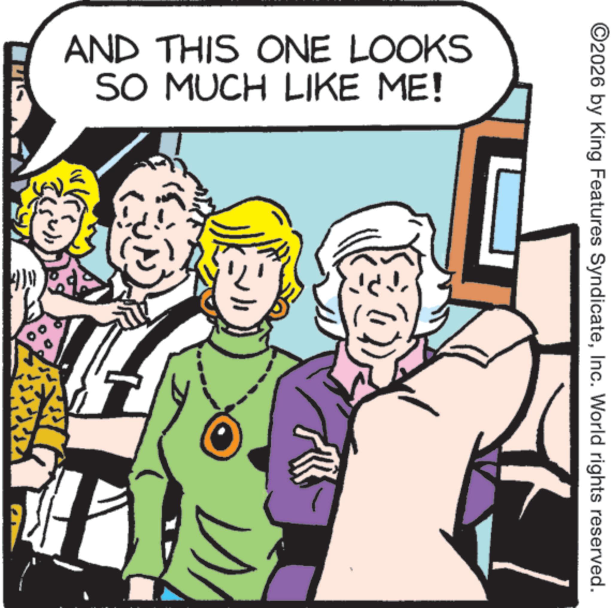Comic book OCR: AND THIS ONE LOOKS SO MUCH LIKE ME! ©2026 by King Features SyndicateInc. World rights reserved. AND THIS ONE LOOKS SO MUCH LIKE ME ! © 2026 by King Features SyndicateInc. World rights reserved .