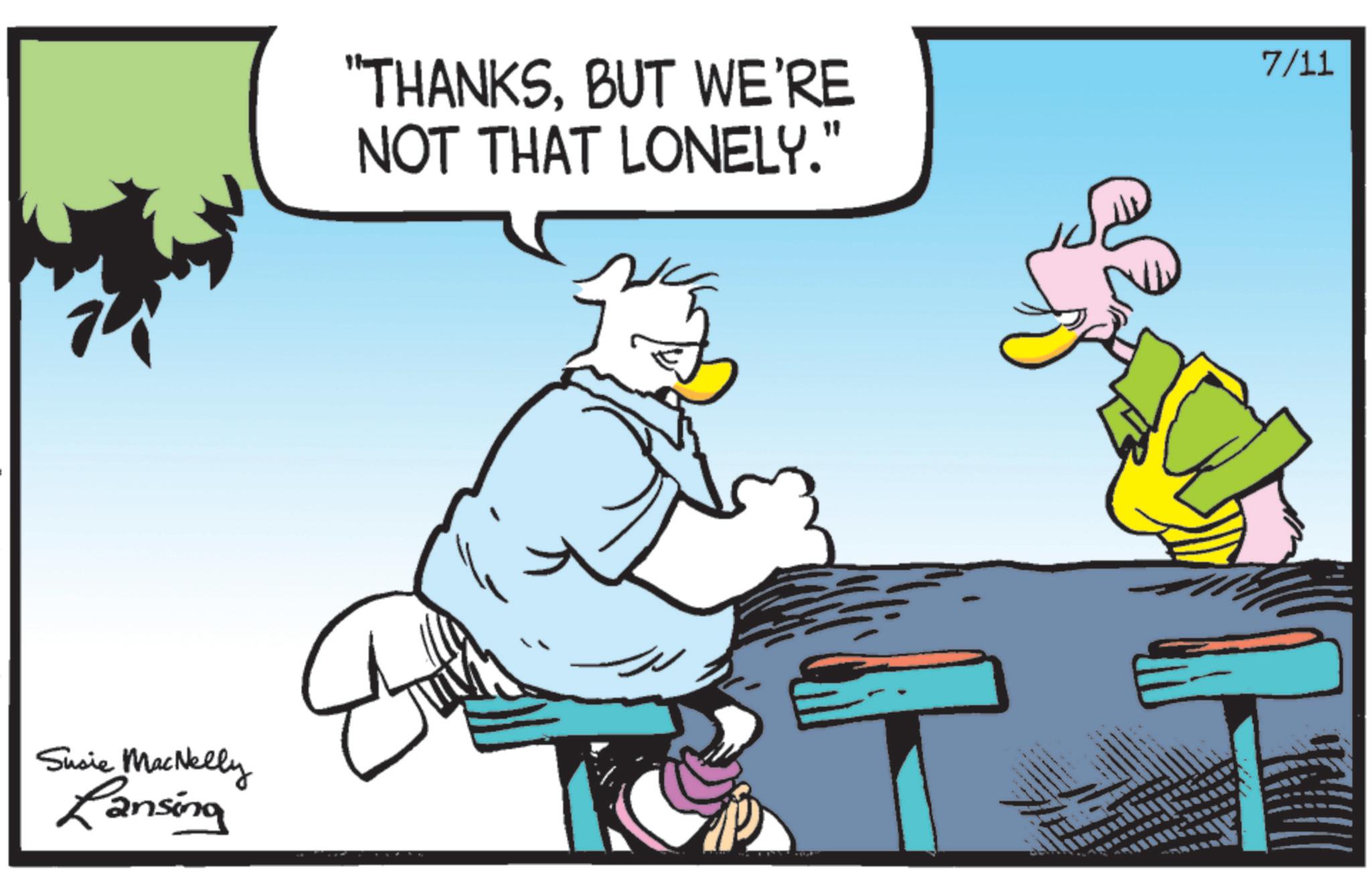 Fictional character OCR: Susie MacNelly Lansing "THANKSBUT WE'RE NOT THAT LONELY." 7/11 Susie MacNelly Lansing " THANKSBUT WE'RE NOT THAT LONELY . " 7/11