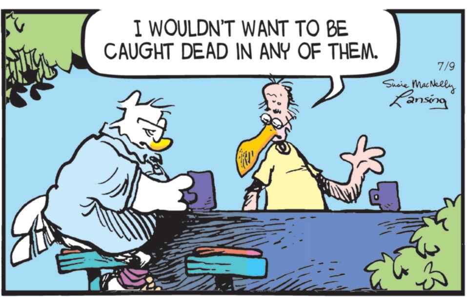 Animated cartoon OCR: I WOULDN'T WANT TO BE CAUGHT DEAD IN ANY OF THEM. 7/9 Susie MacNelly Lansing I WOULDN'T WANT TO BE CAUGHT DEAD IN ANY OF THEM . 7/9 Susie MacNelly Lansing