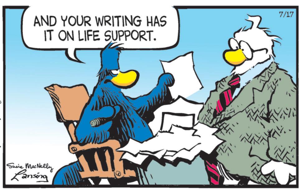 Fictional character OCR: AND YOUR WRITING HAS IT ON LIFE SUPPORT. Susie MacNelly Lansing 7/17 AND YOUR WRITING HAS IT ON LIFE SUPPORT . Susie MacNelly Lansing 7/17
