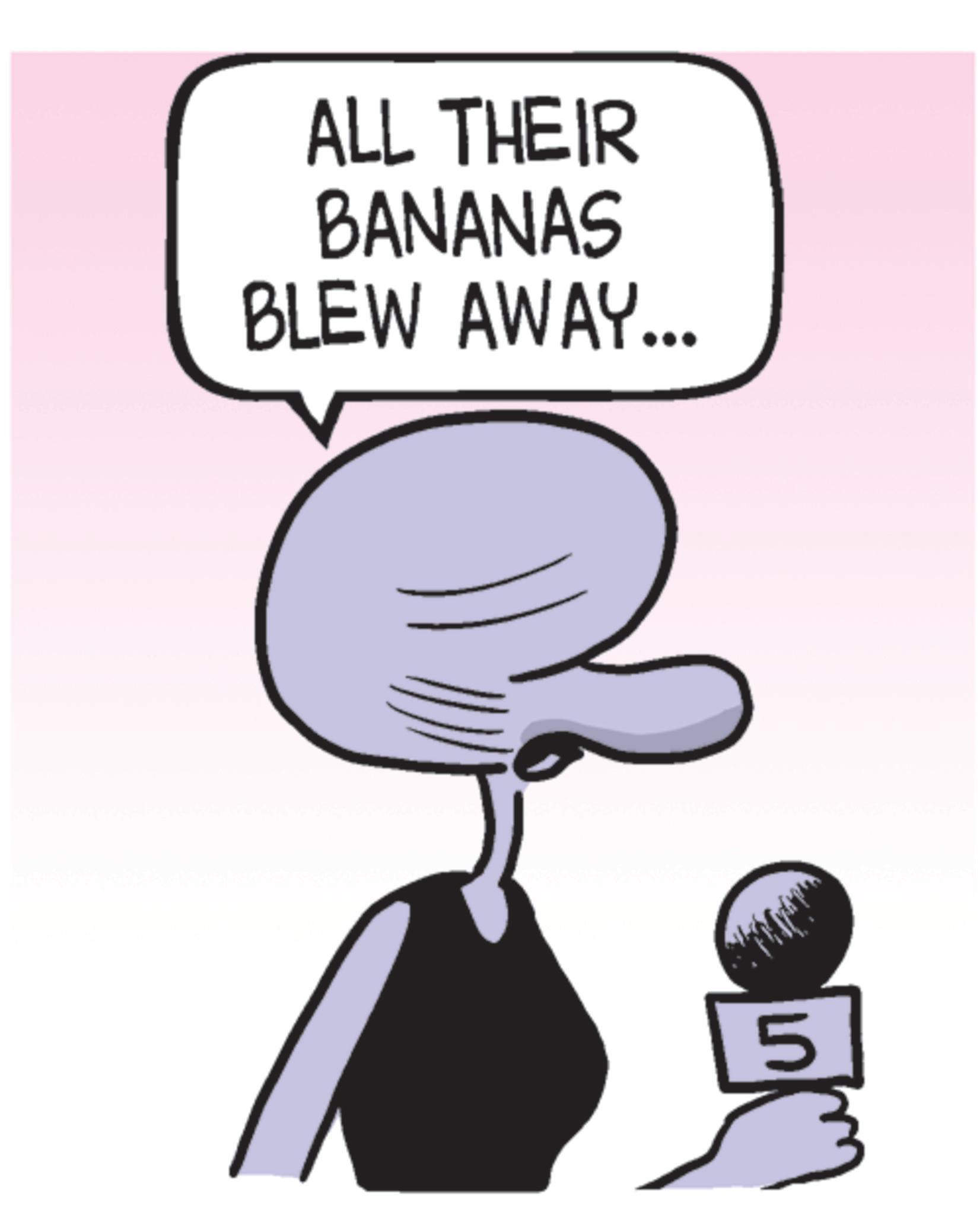 Happiness OCR: ALL THEIR BANANAS BLEW AWAY... 5 ALL THEIR BANANAS BLEW AWAY ... 5