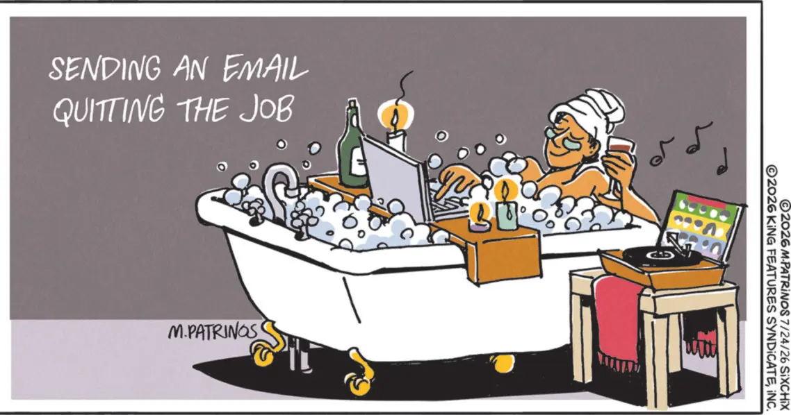 Fictional character OCR: SENDING AN EMAIL QUITTING THE JOB M.PATRINGS ©2026 M.PATRINOS 7/24/26 SiXCHIX ©2026 KING FEATURES SYNDICATEINC. SENDING AN EMAIL QUITTING THE JOB M.PATRINGS © 2026 M.PATRINOS 7/24/26 SiXCHIX © 2026 KING FEATURES SYNDICATEINC .