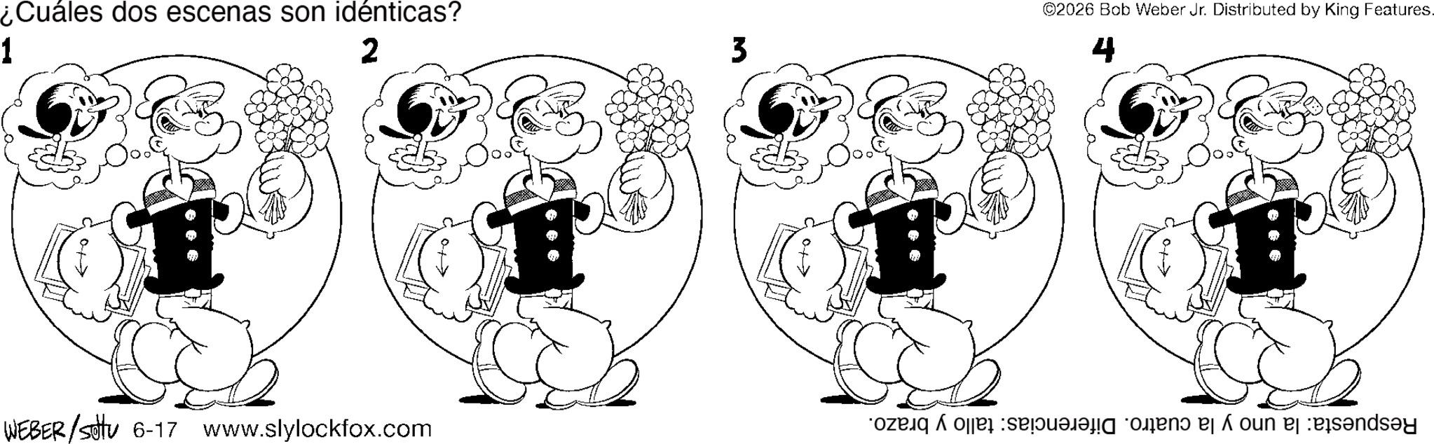 Pleased OCR: ¿Cuáles dos escenas son idénticas? 1 2 3 WEBER /suttu 6-17 www.slylockfox.com ©2026 Bob Weber Jr. Distributed by King Features. 4 ??? day ¿ Cuáles dos escenas son idénticas ? 1 2 3 WEBER / suttu 6-17 www.slylockfox.com © 2026 Bob Weber Jr. Distributed by King Features . 4 ??? day