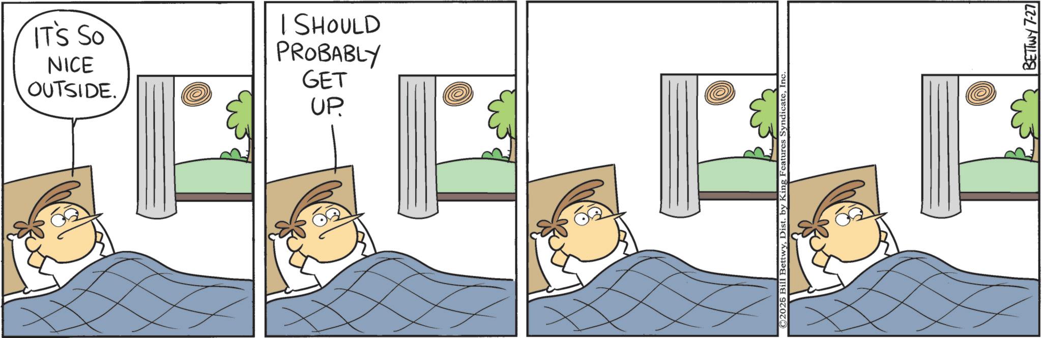 Animated cartoon OCR: IT'S SO NICE OUTSIDE. I SHOULD PROBABLY GET UP. IT'S SO NICE OUTSIDE . I SHOULD PROBABLY GET UP .