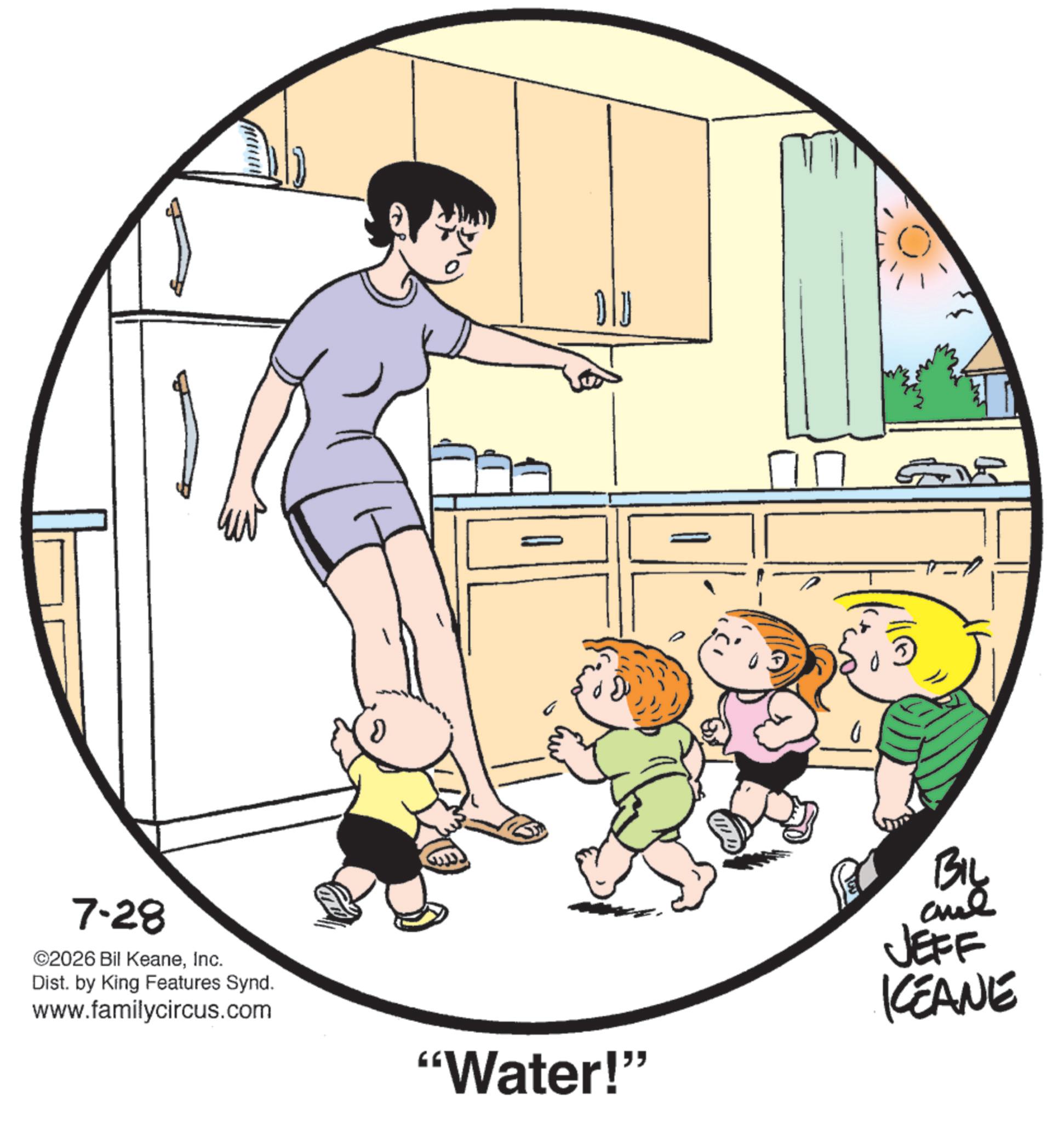 Clip art OCR: 7-28 ©2026 Bil KeaneInc. Dist. by King Features Synd. www.familycircus.com BIL and JEFF KEANE "Water!" 7-28 © 2026 Bil KeaneInc. Dist . by King Features Synd . www.familycircus.com BIL and JEFF KEANE " Water ! "