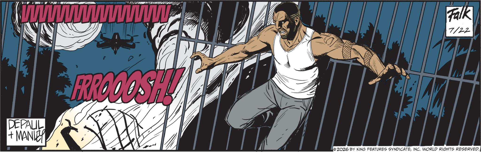 Comic book OCR: www wwww wwww DEPAUL +MANLEY FRROOOSH Falk 7/22 2026 BY KING FEATURES SYNDICATEINC. WORLD RIGHTS RESERVED. www wwww wwww DEPAUL + MANLEY FRROOOSH Falk 7/22 2026 BY KING FEATURES SYNDICATEINC . WORLD RIGHTS RESERVED .