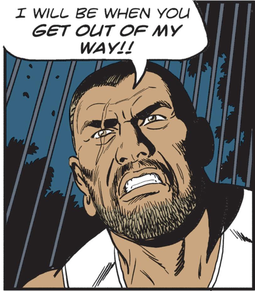 Animated cartoon OCR: I WILL BE WHEN YOU GET OUT OF MY WAY!! I WILL BE WHEN YOU GET OUT OF MY WAY !!