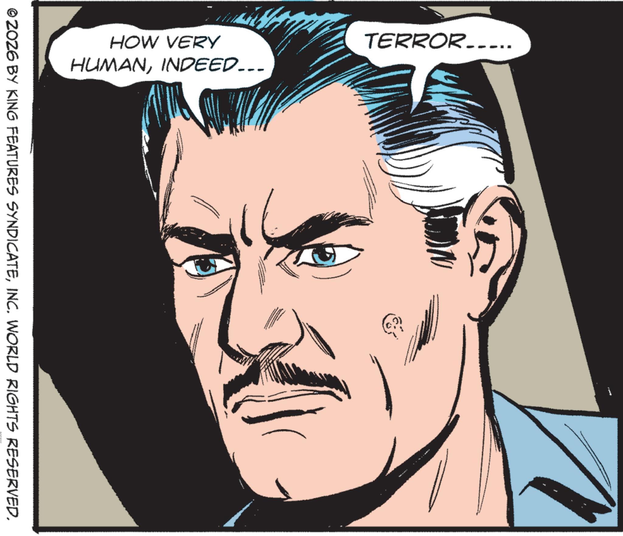 Comics OCR: HOW VERY HUMANINDEED... © ZOZ6 BY KING FEATURES SYNDICATEINC. WORLD RIGHTS RESERVED. TERROR……….. HOW VERY HUMANINDEED ... © ZOZ6 BY KING FEATURES SYNDICATEINC . WORLD RIGHTS RESERVED . TERROR ……… ..