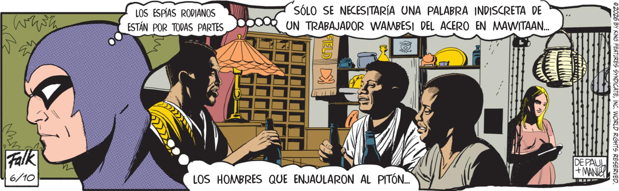 Publication OCR: LOS ESPÍAS RODIANOS ESTÁN POR TODAS PARTESSÓLO SE NECESITARÍA UNA PALABRA INDISCRETA DE UN TRABAJADOR WAMBESI DEL ACERO EN MAWITAAN... 02026 BY KING FEATURES SYNDICATEINC. WORLD RIGHTS RESERVED. Falk 6/10 LOS HOMBRES QUE ENJAULARON AL PITÓN... DE PAUL +MANY LOS ESPÍAS RODIANOS ESTÁN POR TODAS PARTESSÓLO SE NECESITARÍA UNA PALABRA INDISCRETA DE UN TRABAJADOR WAMBESI DEL ACERO EN MAWITAAN ... 02026 BY KING FEATURES SYNDICATEINC . WORLD RIGHTS RESERVED . Falk 6/10 LOS HOMBRES QUE ENJAULARON AL PITÓN ... DE PAUL + MANY