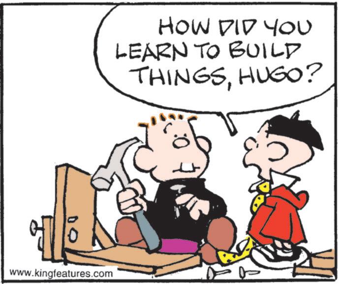 Comics OCR: www.kingfeatures.com HOW DID YOU LEARN TO BUILD THINGSHUGO? www.kingfeatures.com HOW DID YOU LEARN TO BUILD THINGSHUGO ?
