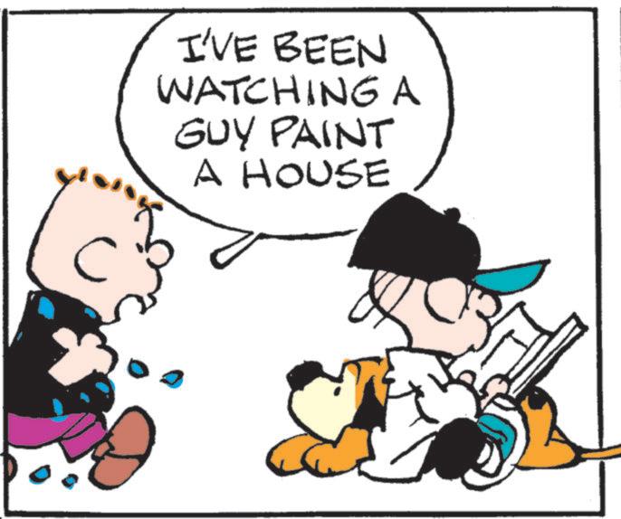 Comics OCR: I'VE BEEN WATCHING A GUY PAINT A HOUSE I'VE BEEN WATCHING A GUY PAINT A HOUSE