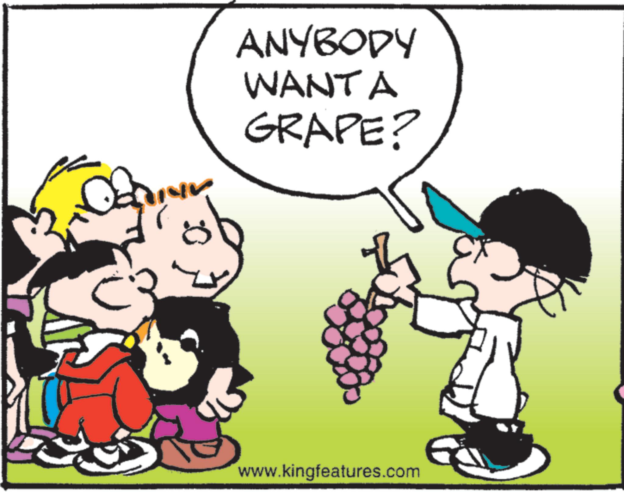 Fiction OCR: ANYBODY WANT A GRAPE? www.kingfeatures.com ANYBODY WANT A GRAPE ? www.kingfeatures.com