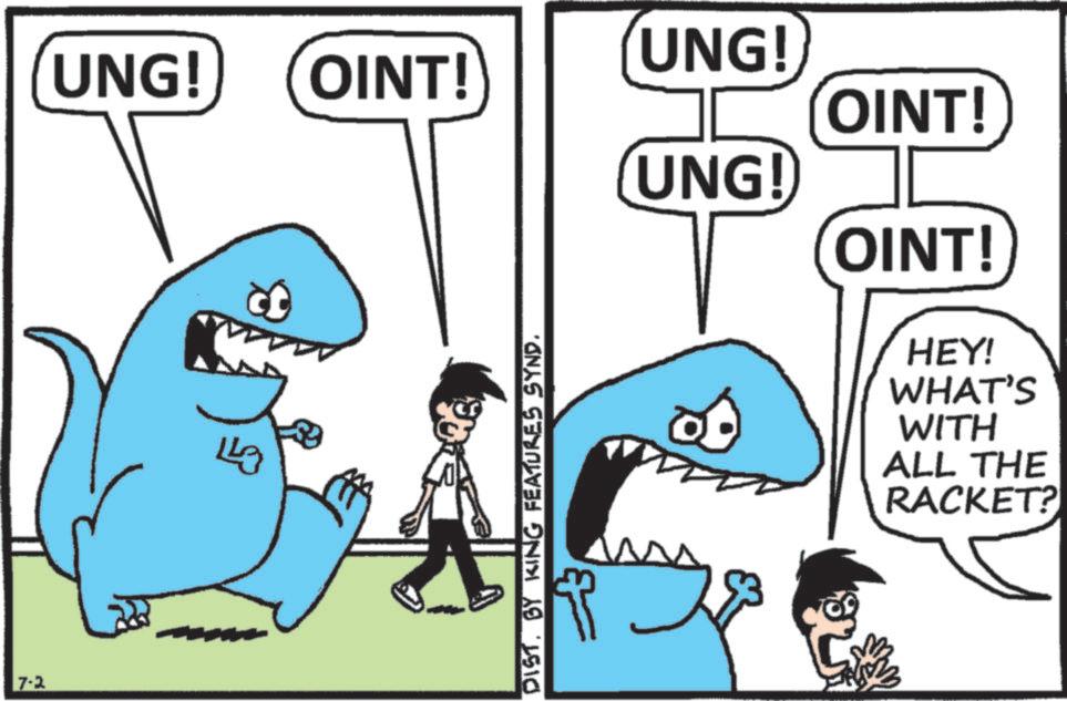 Ground sharks OCR: 7-2 UNG! UNG! OINT! OINT! UNG! (OINT! Li DIST. BY KING FEATURES SYND. HEY! WHAT'S WITH ALL THE RACKET? 7-2 UNG ! UNG ! OINT ! OINT ! UNG ! ( OINT ! Li DIST . BY KING FEATURES SYND . HEY ! WHAT'S WITH ALL THE RACKET ?