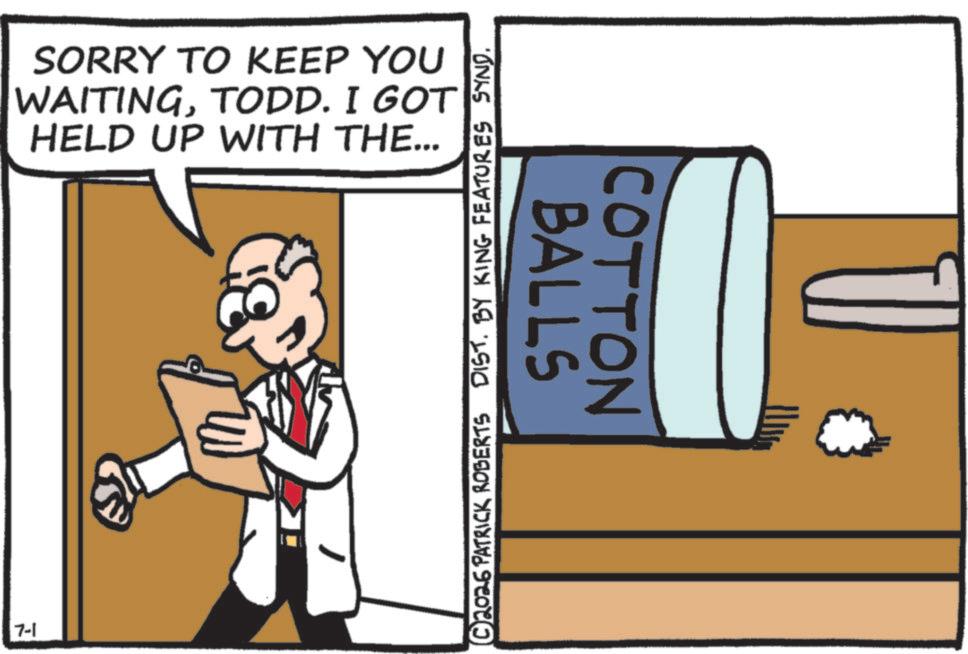 Photo caption OCR: SORRY TO KEEP YOU WAITINGTODD. I GOT HELD UP WITH THE... 7-1 © 2026 PATRICK ROBERTS DIST. BY KING FEATURES SYND. BALLS COTTON SORRY TO KEEP YOU WAITINGTODD . I GOT HELD UP WITH THE ... 7-1 © 2026 PATRICK ROBERTS DIST . BY KING FEATURES SYND . BALLS COTTON